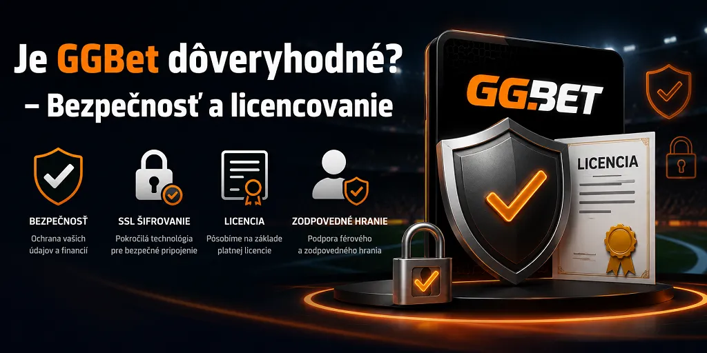Je GGBet dôveryhodné – Bezpečnosť a licencovanie